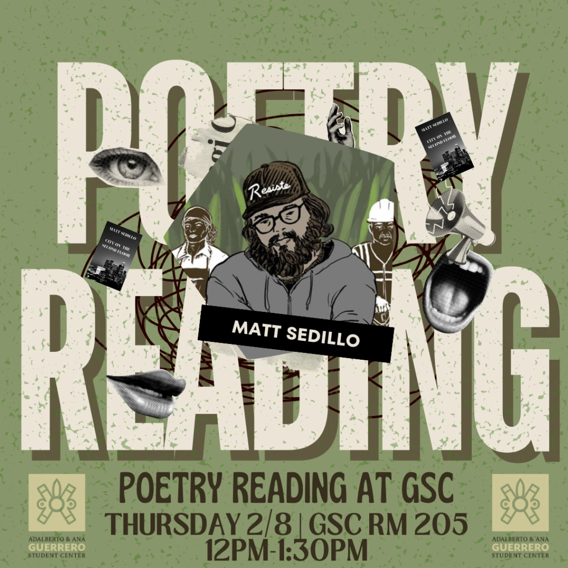 Green graphic that reads: Poetry Reading with Mat Sedillo, Poetry Reading at GSC Thursday February 8th 2024 from 12pm to 1:30pm GSC Room 205 